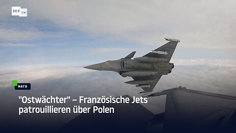 "Ostwächter" – Französische Jets patrouillieren über Polen