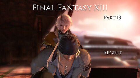 Final Fantasy XIII Part 19 - Regret