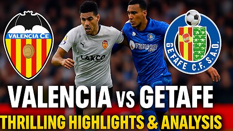 Valencia vs Getafe | Thrilling Highlights & Analysis | La Liga 2025 | NewsDrift