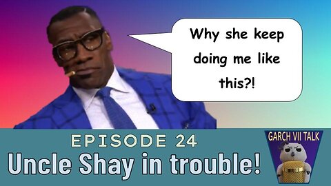 Episode #24 - Michelle ain't coming to save Shannon Sharpe this time! LOL