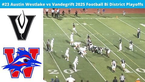 #23 Austin Westlake vs Vandegrift 2025 Football Bi District Playoffs