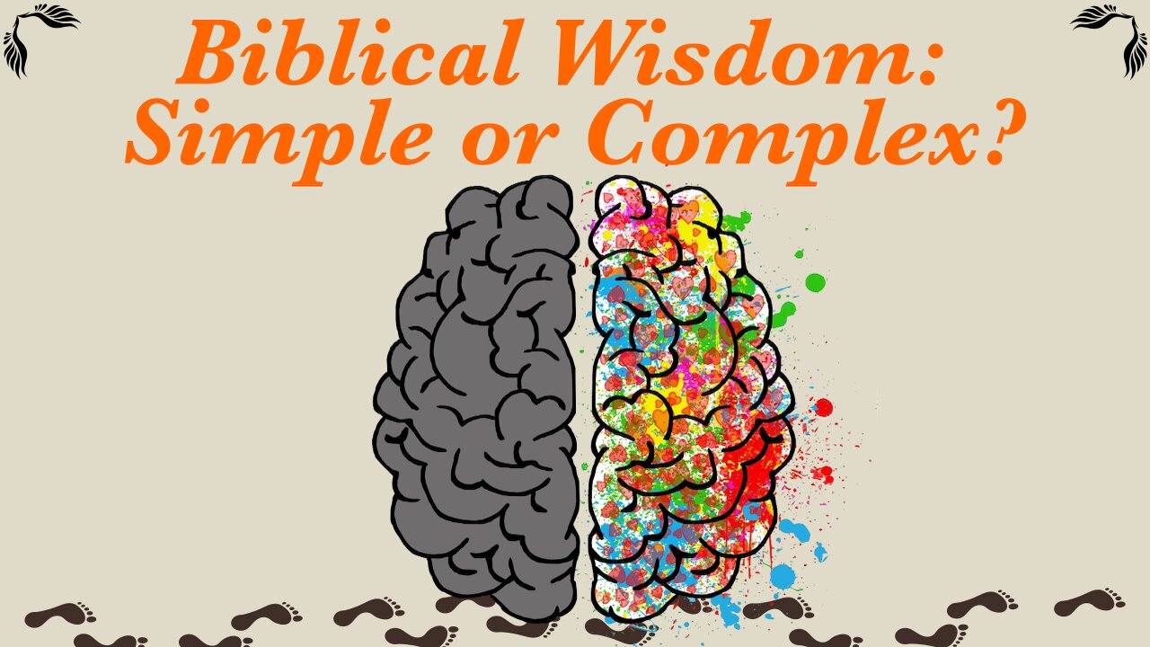 Biblical Wisdom: Simple or Complex? / WWY L83