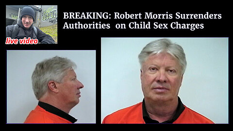 BREAKING: Robert Morris Surrenders Authorities on Child Sex Charges