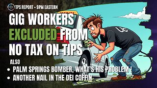 “NO TAX ON TIPS” & DEI DEATHWATCH – JUST ANOTHER THURSDAY • 9 PM