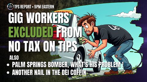 “NO TAX ON TIPS” & DEI DEATHWATCH – JUST ANOTHER THURSDAY • 9 PM