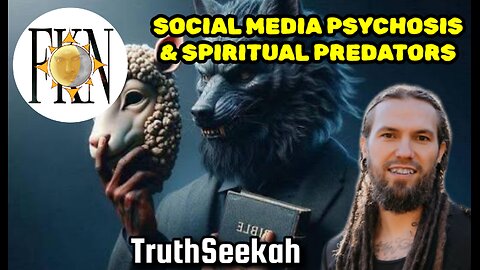 Social Media Psychosis, Spiritual Predators & Misled Channelers, Afterlife Navigation | TruthSeekah