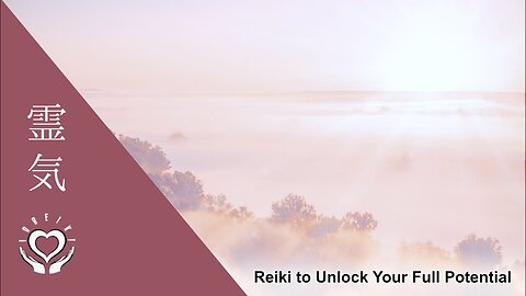 Reiki to Unlock Your Full Potential