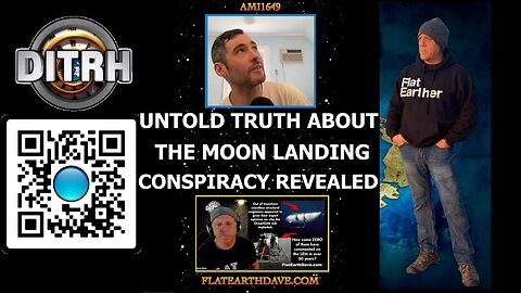 The Untold Truth About the Moon Landing Conspiracy Revealed - Interview With Flat Earth Dave - ami1649 [Aug 14, 2023]