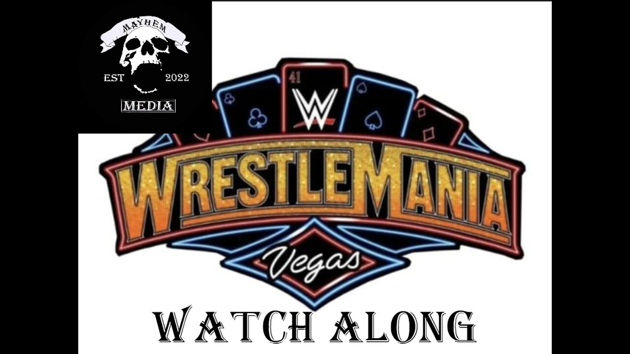 Mayhem Media: Wrestlemania Watch Along Night 2