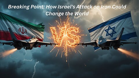 Breaking point: How Israel's attack on Iran could change the world