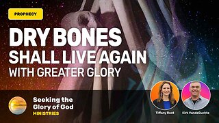 Dry Bones Shall Live Again with Greater GLORY! (Prophecy) - Tiffany Root & Kirk VandeGuchte