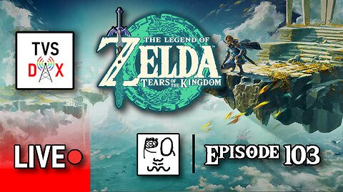 The Legend of Zelda: Tears of the Kingdom [Finally 100%] Episode 103 (The Variety Show DX #649)