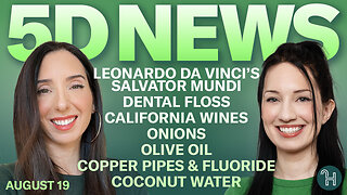 ✨ 5D NEWS Aug 19 • Leonardo Da Vinci's Salvator Mundi, Dental Floss, Onions & more!
