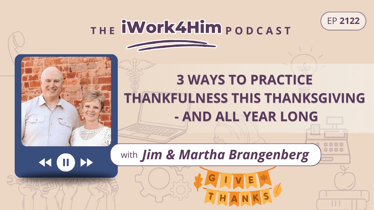 Ep 2122: 3 Ways to Practice Thankfulness This Thanksgiving – and All Year Long