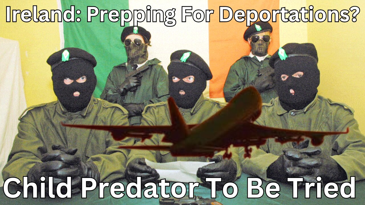 African Child Predator Trial. Ireland Escalating Deportations? Comfy Wednesday Livestream