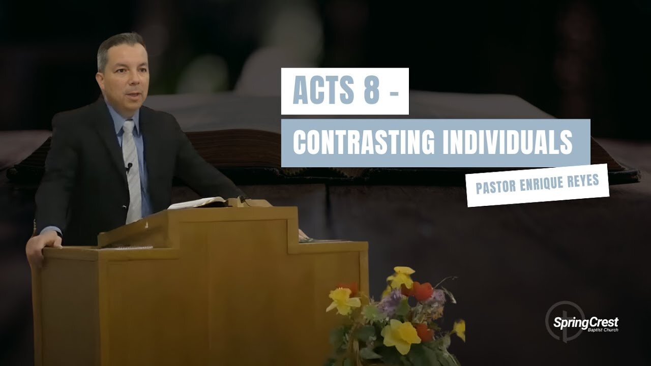 Acts 8 - Contrasting Individuals | Pastor Enrique Reyes
