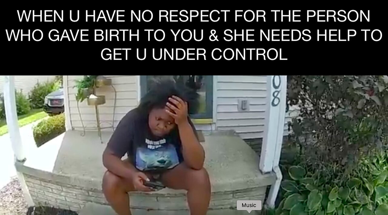 WHEN U HAVE NO RESPECT FOR THE PERSON WHO GAVE BIRTH TO YOU & SHE NEEDS HELP TO GET U UNDER CONTROL