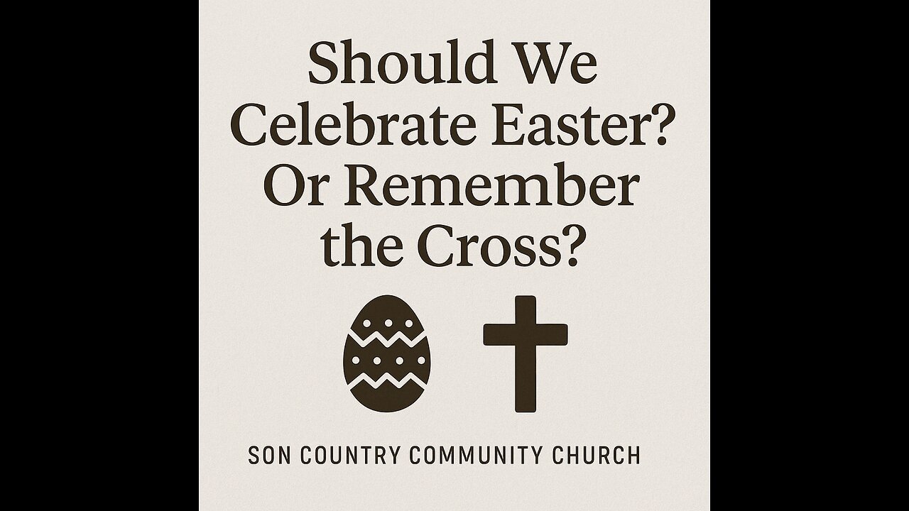 Should We Celebrate Easter? Or Remember the Cross?