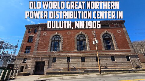 Old World Great Northern Power Distribution Center in Duluth MN, 1906