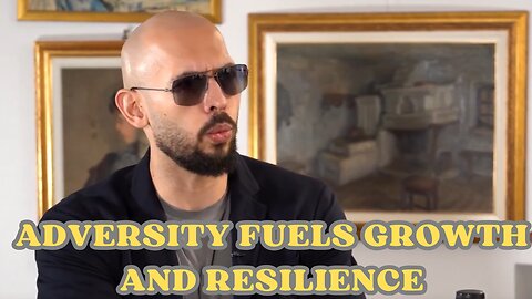Adversity fuels growth and resilience.| Andrew Tate .