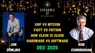 Jon Dowling & Rob Cunningham Discuss XRP vs Bitcoin Fact vs Fiction & How Close Is Close