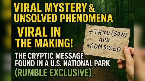 The Cryptic Message Found in a U.S. National Park (Rumble Exclusive)