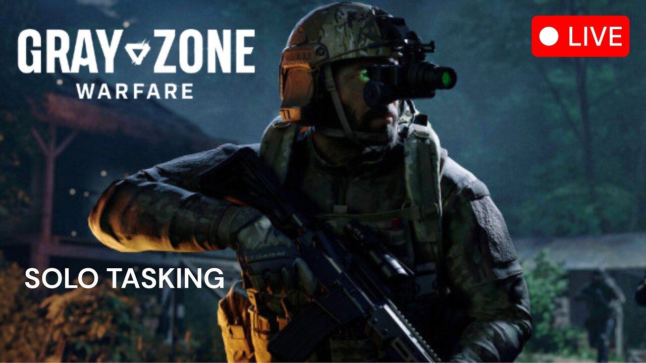 SOLO TASKING AND CHILL- GRAY ZONE WARFARE (Ask me what we're !SUPPORTing)