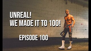 Episode 100 - Unreal! We Made It To 100!