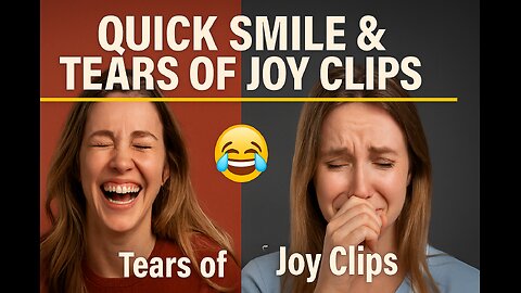 Quick Smile and Tears of Joy Clips - Fast clips only