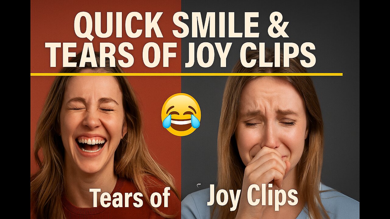 Quick Smile and Tears of Joy Clips - Fast clips only