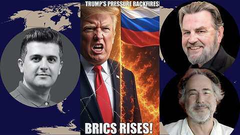 Larry C. Johnson & Pepe Escobar: Trump's Pressure Backfires, Russia Ignites Unstoppable BRICS Unity