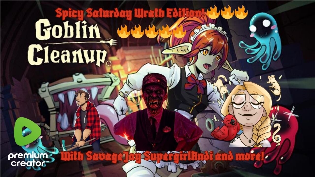 Spicy Saturday Wrath Edition-Goblin Cleanup! 😈🔥🔥🔥