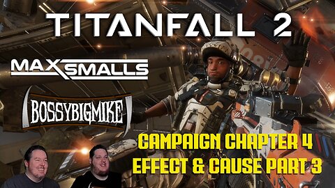 Titanfall 2 Campaign - Chapter 4 - Effect and Cause Part 3 - Hard - Ft BossyBigMike