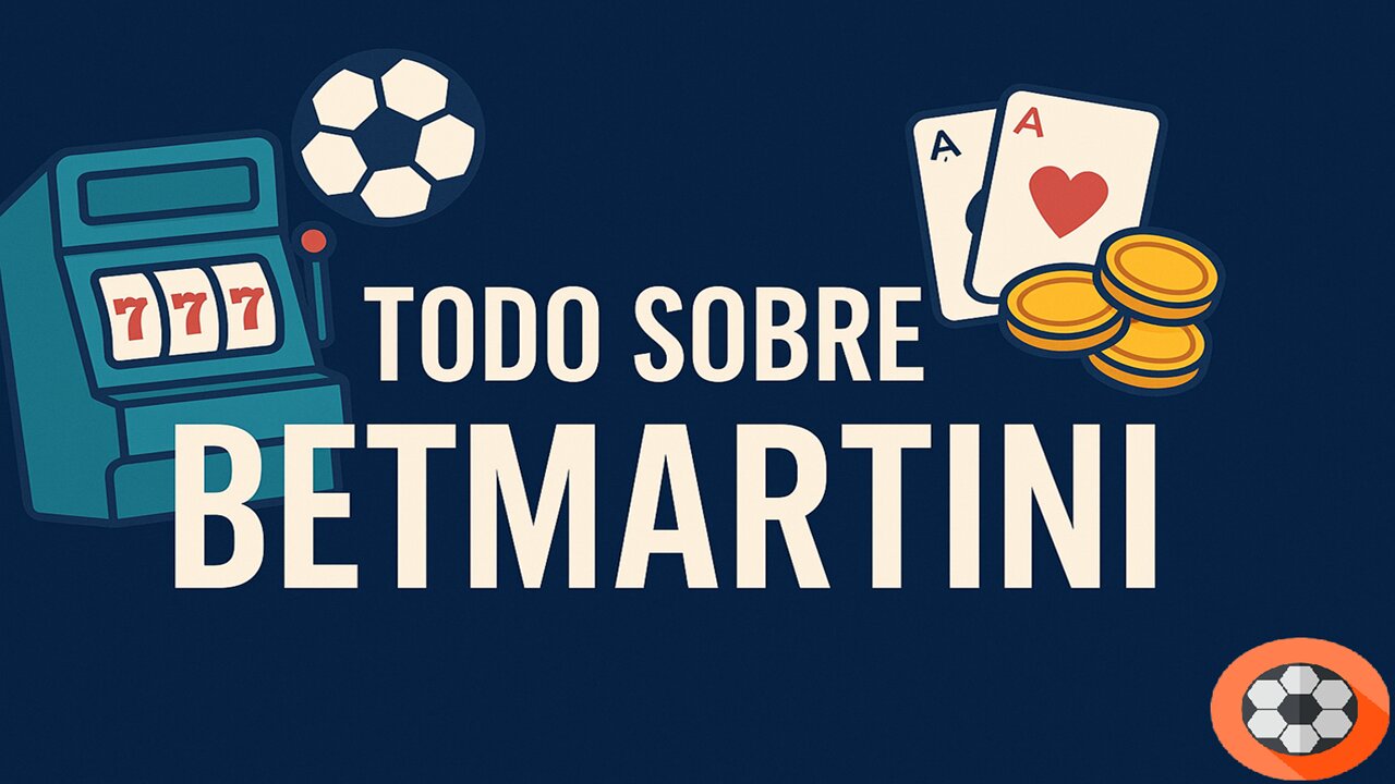 Betmartini – Todo lo que necesitas saber en 2025
