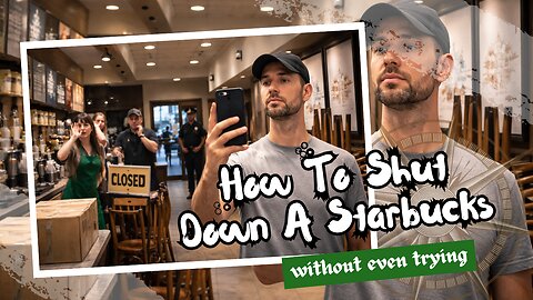 How To Shut Down A Starbucks Without Even Trying