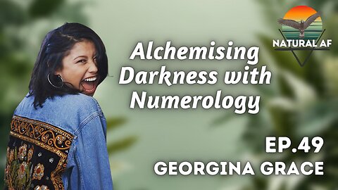 Ep. 49: Georgina Grace | Alchemising Darkness with Numerology