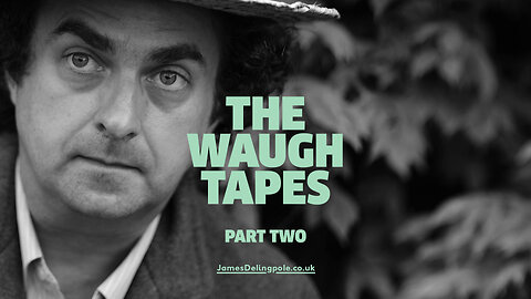 The Waugh Tapes, Part 2