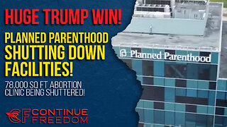 Trump WINS: Massive Planned Parenthood Abortion Clinic SHUT DOWN!