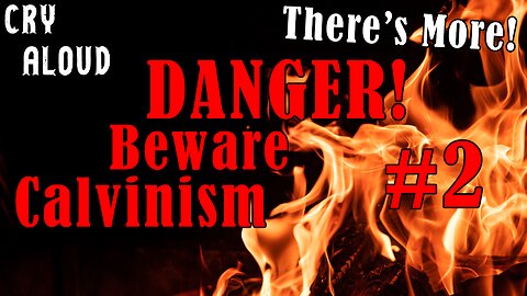 Calvinism is a Man Made Doctrine Beware!