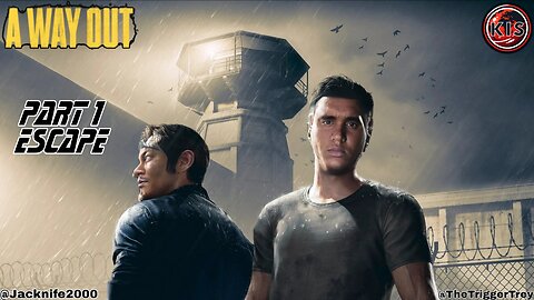 A Way Out | Part 1 | Escape