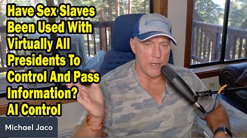 Michael Jaco Update Aug 8: "Have Sex Slaves Been Used With Virtually All Presidents To Control"