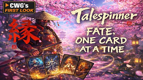 Fate is Written One Card at a Time - Talespinner CWG's First Look Ep. 1