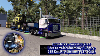 Euro Truck Simulator 2-97, Pécs to Vásárosnamény Hungary, 535 Km, Freightliner FLB, 60fps