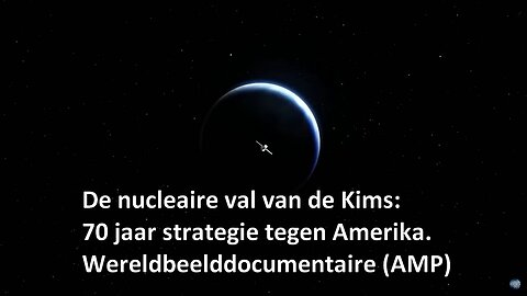 De nucleaire val van de Kims: 70 jaar strategie tegen Amerika. Wereldbeelddocumentaire (AMP).