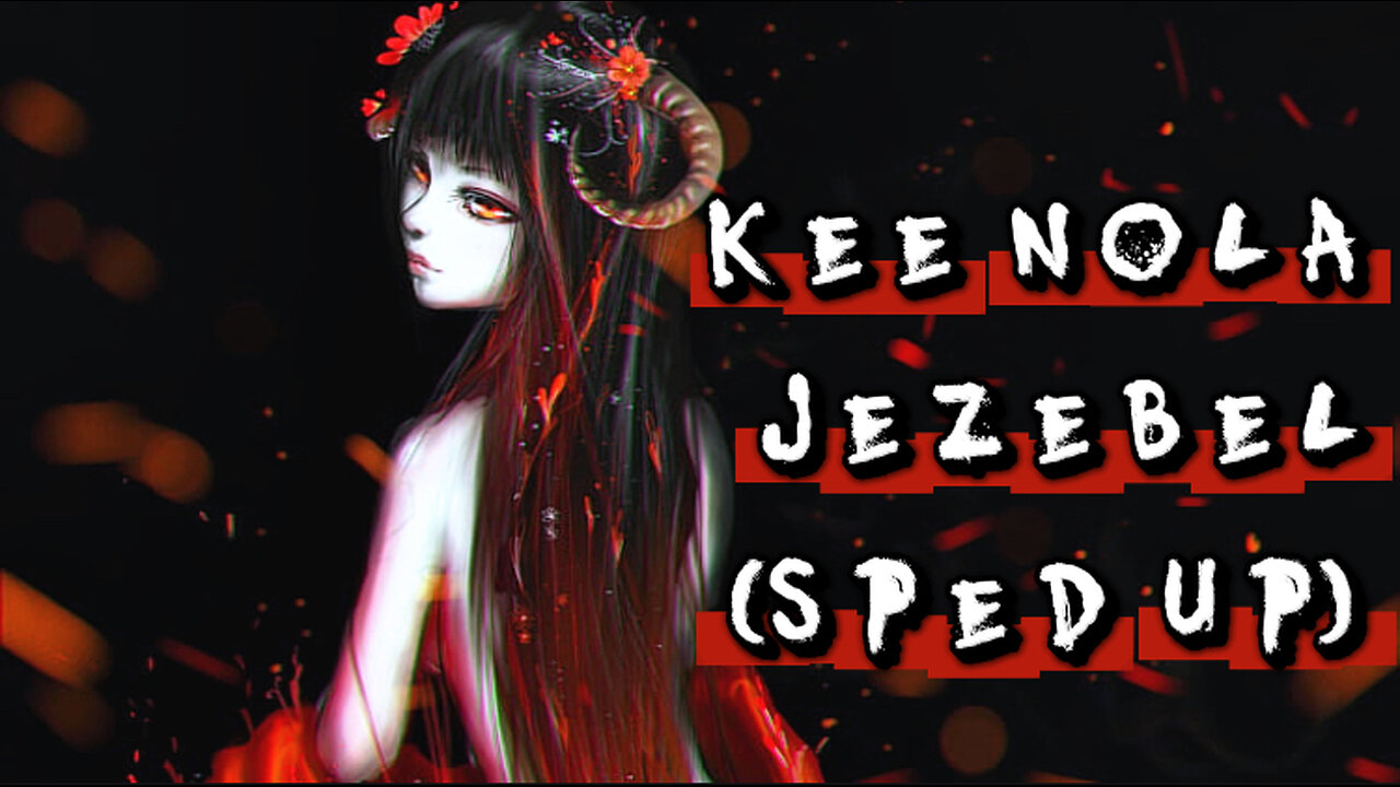 Kee Nola - Jezebel (Sped Up)