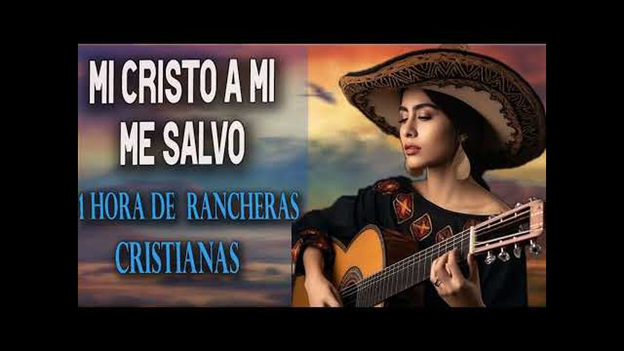 Rancheras Cristianas - 1 Hora Mi Cristo A Mi Me Salvo Éxitos Mix - Alabanza Musica Cristiana