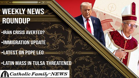 Weekly News Roundup June 25th, 2025 | Pope Leo XIV Update, Crisis in Iran Averted?