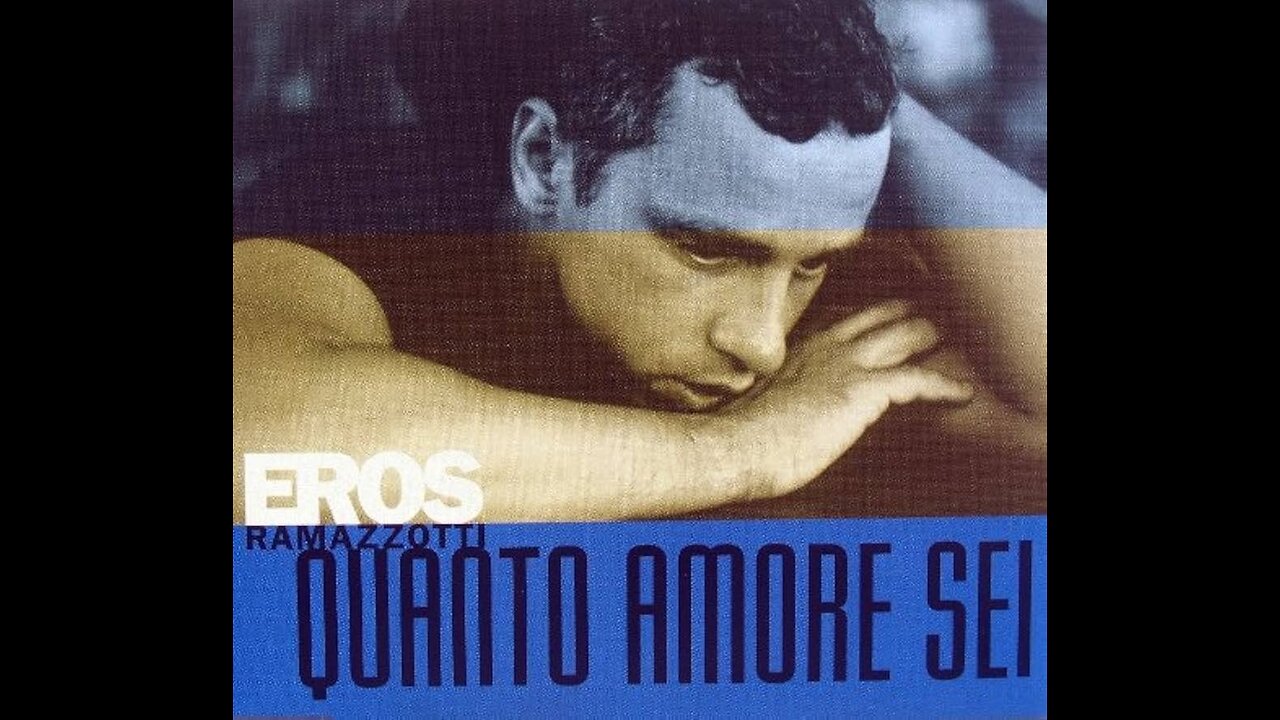 EROS RAMAZZOTTI---QUANTO AMORE SEI