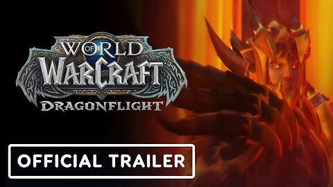 World of Warcraft： Dragonflight - Official Embers of Neltharion Launch Trai