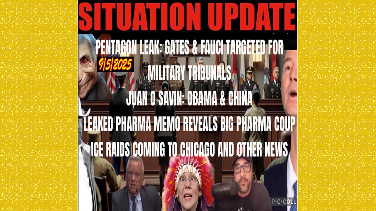 SITUATION UPDATE 9/5/25 - Pentagon Leak: Gates & Fauci Targeted For Military Tribunals, Juan O Savin
